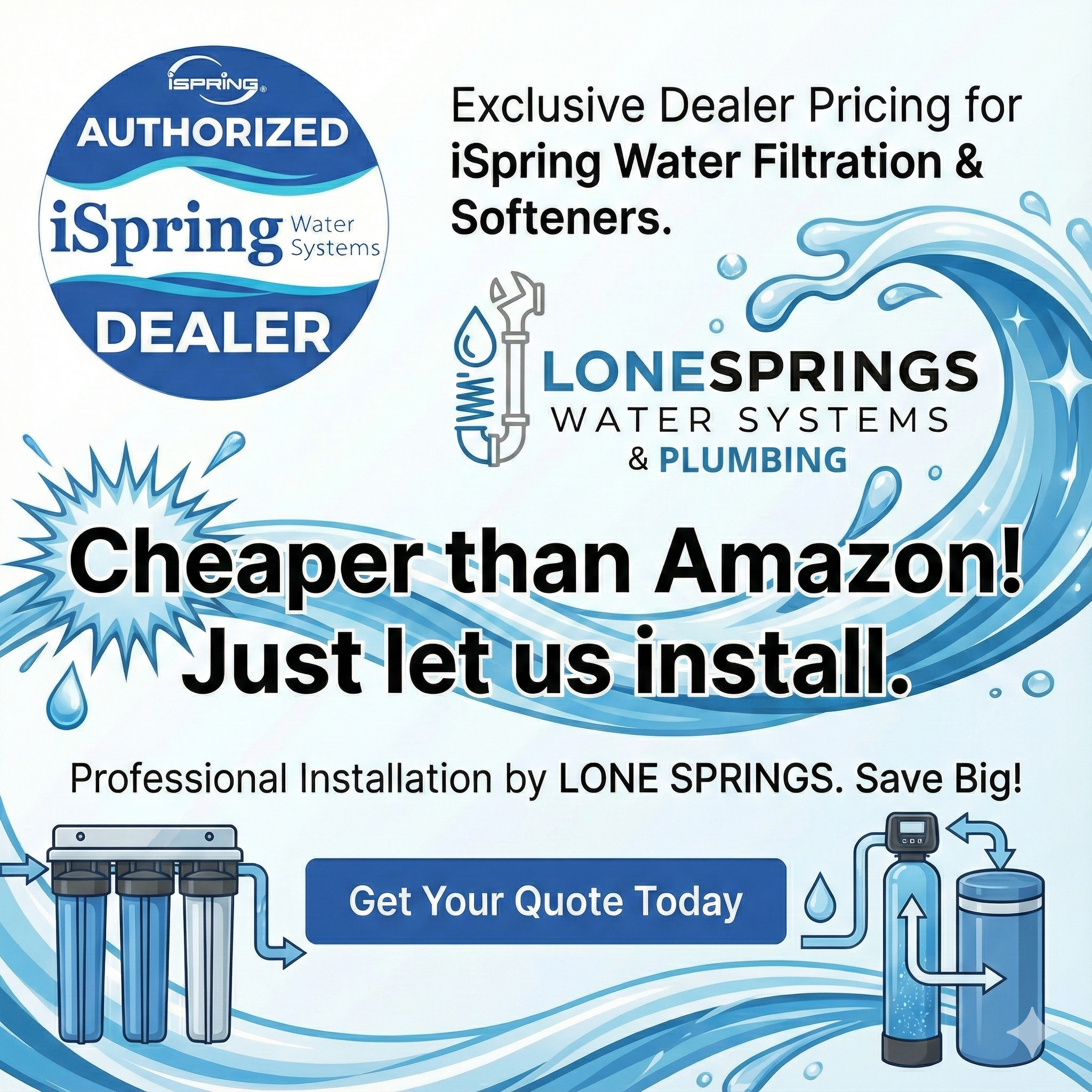 Spring Authorized Dealer and Lone Springs Water Systems & Plumbing advertisement with a water filtration system and water softener illustration, featuring the text 'Cheaper than Amazon! Just let us install. Professional Installation by LONE SPRINGS. Save Big!' and a 'Get Your Quote Today' button.
